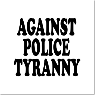 against polic tyranny Posters and Art